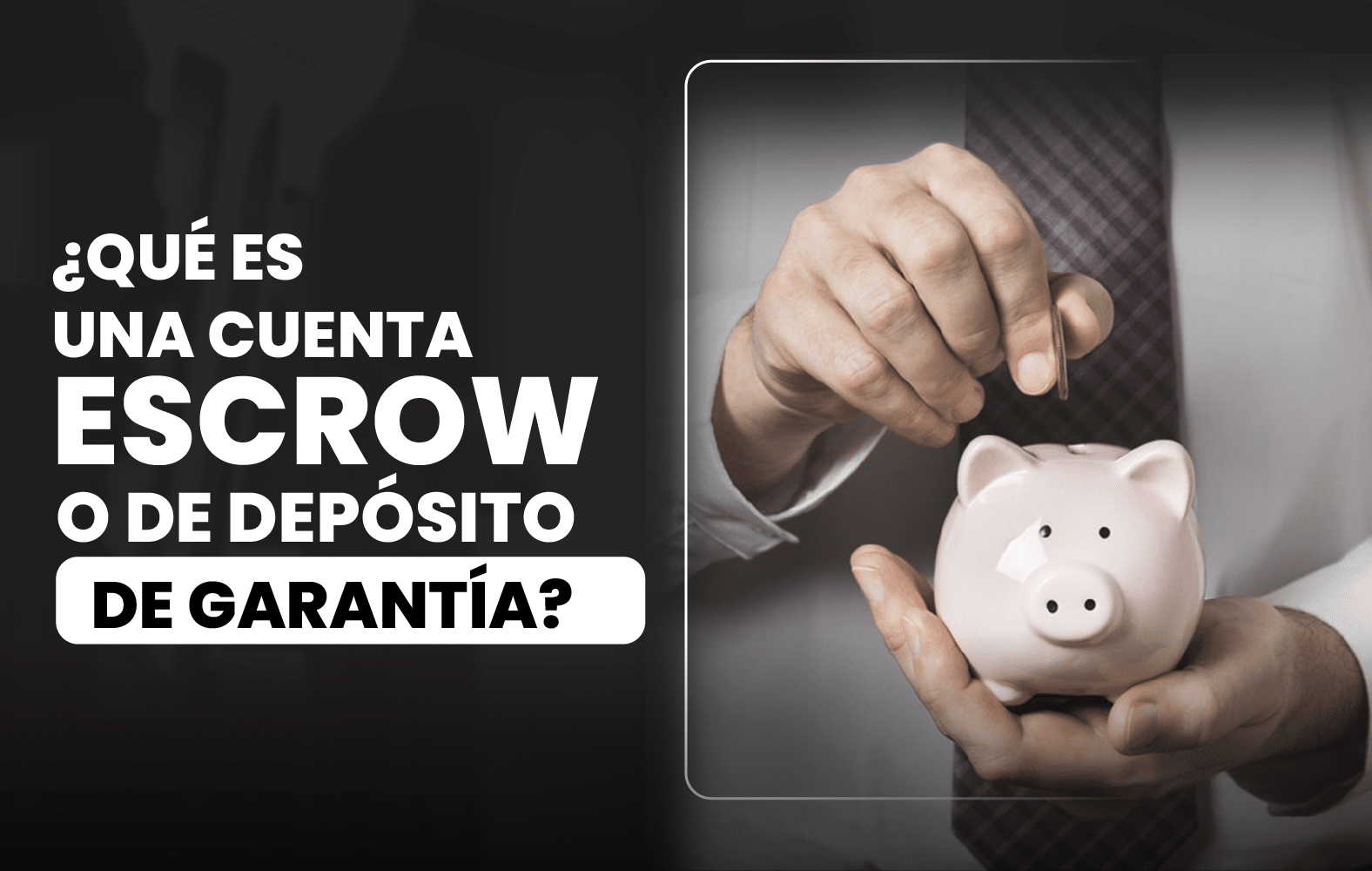 ¿Sabes qué es una cuenta de depósito de garantía?