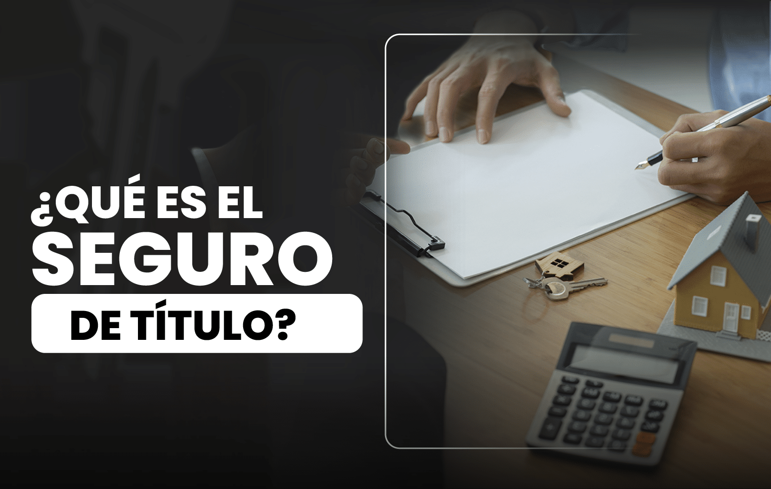 Te enseñamos lo qué es un seguro de título