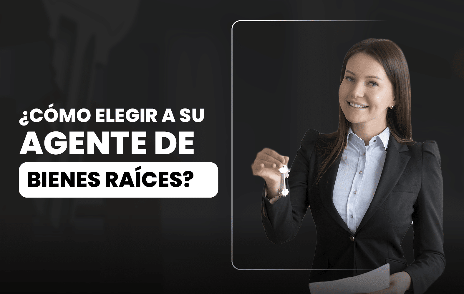 Te enseñamos a cómo elegir un buen agente de bienes raíces