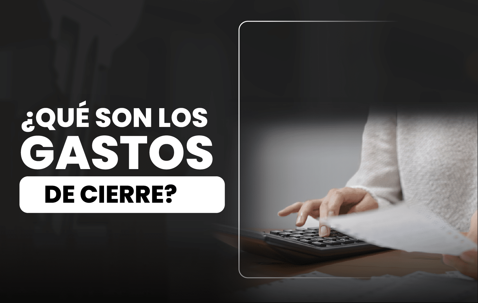 ¿Sabes qué son los gastos de cierre?