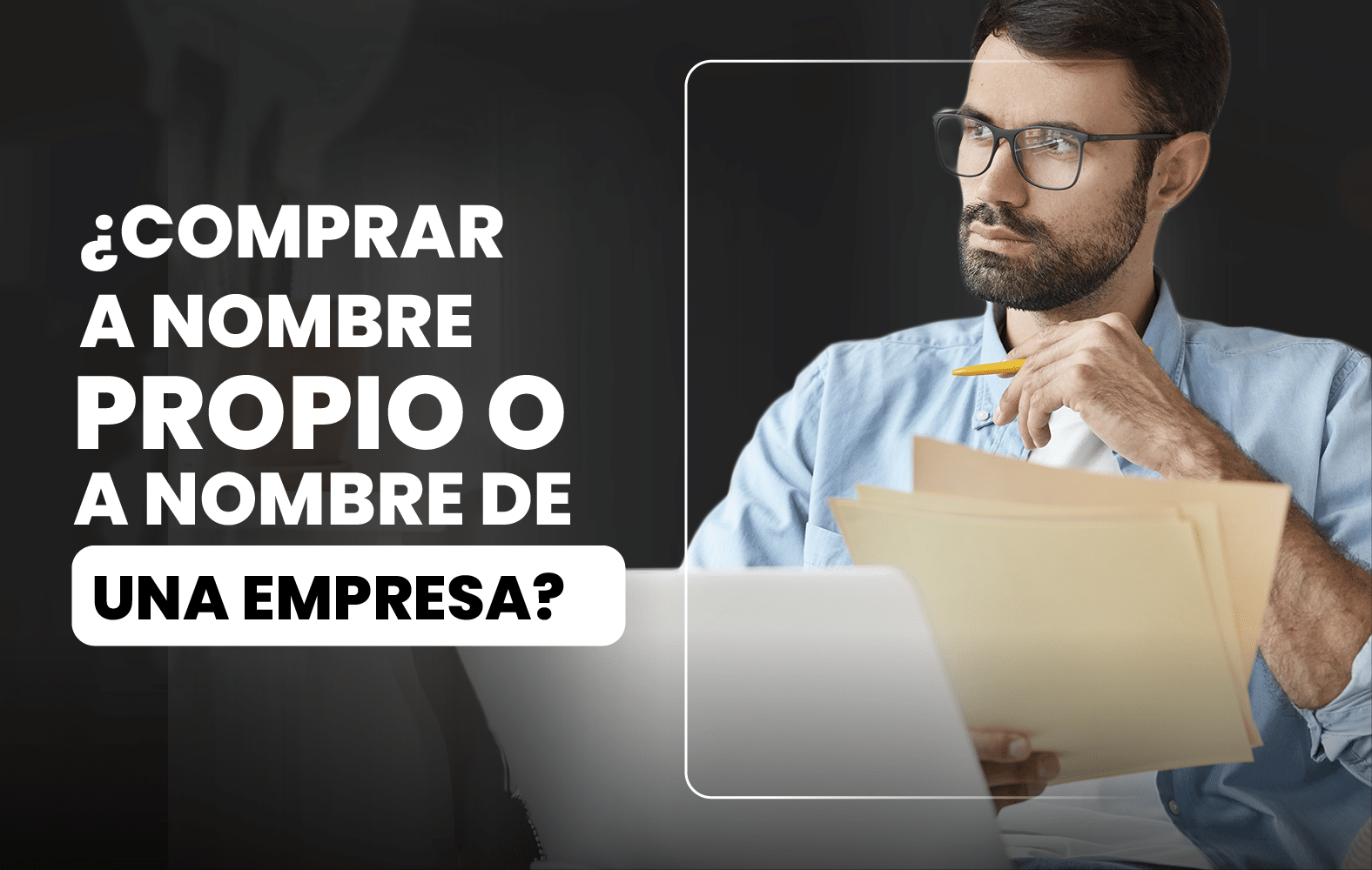 Debo comprar a nombre propio o a nombre de una empresa?