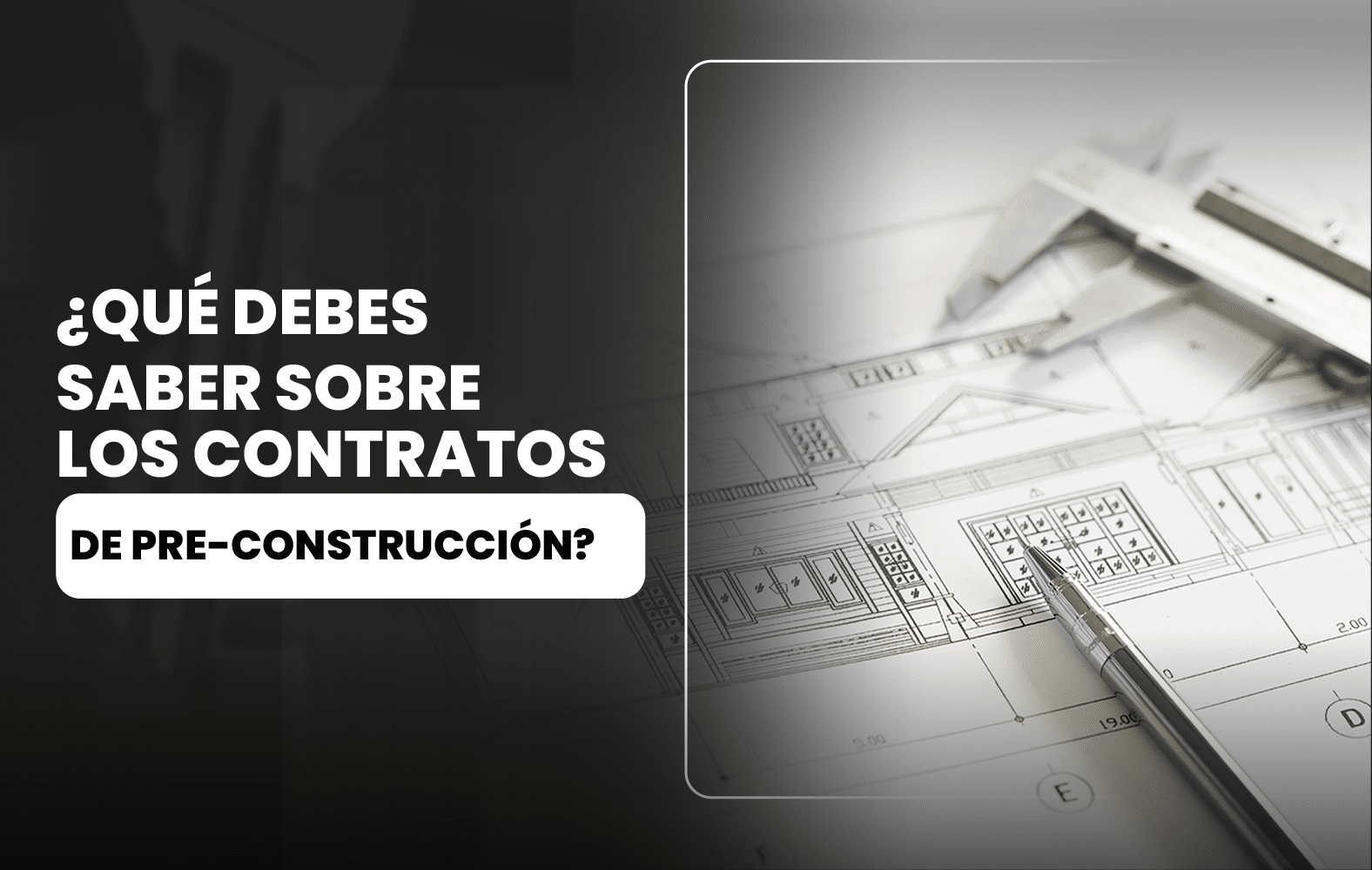 Cosas que debes saber sobre el contrato de PRE-CONSTRUCCIÓN