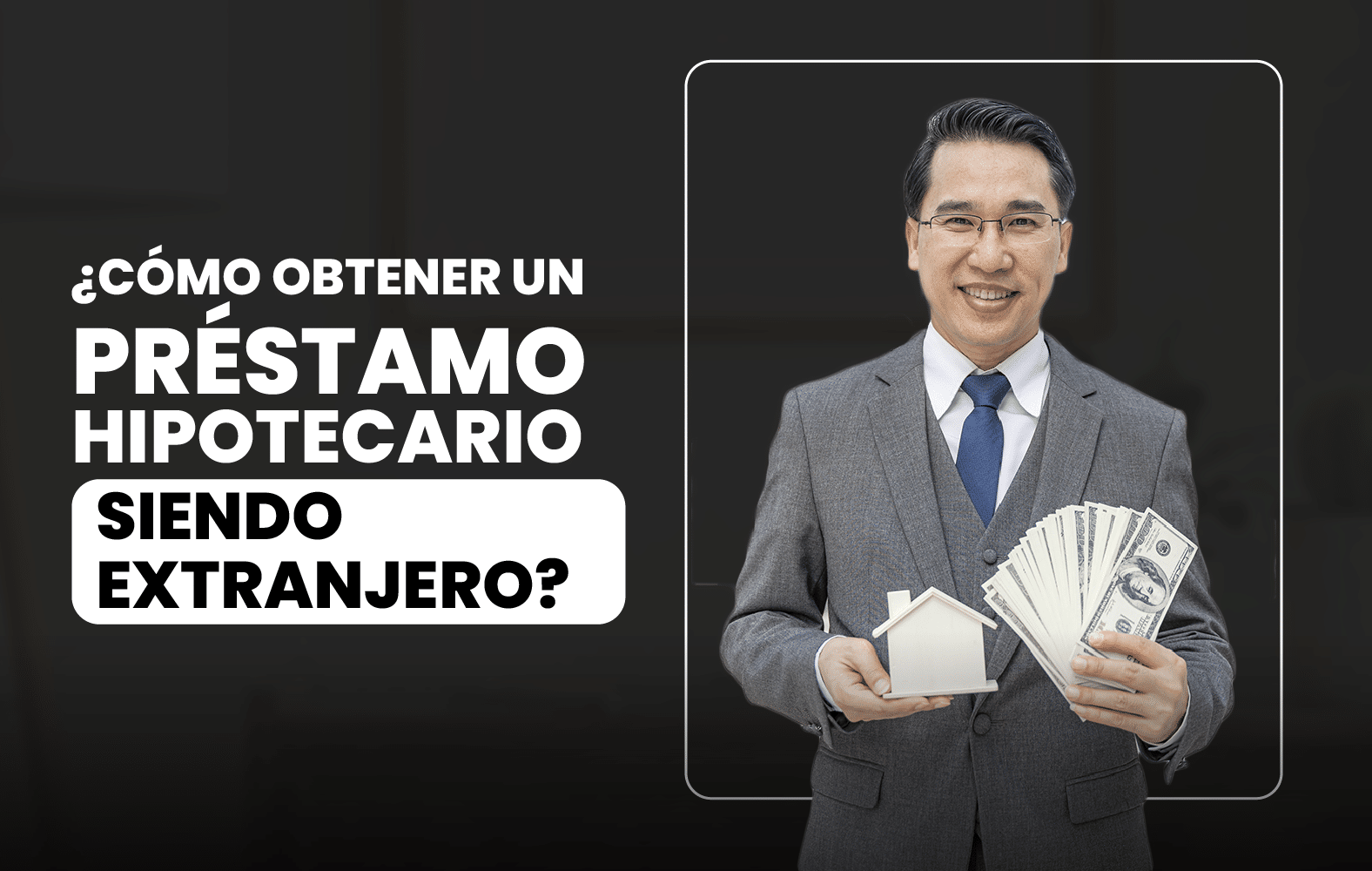 ¿Cómo obtener un préstamo hipotecario siendo extranjero?