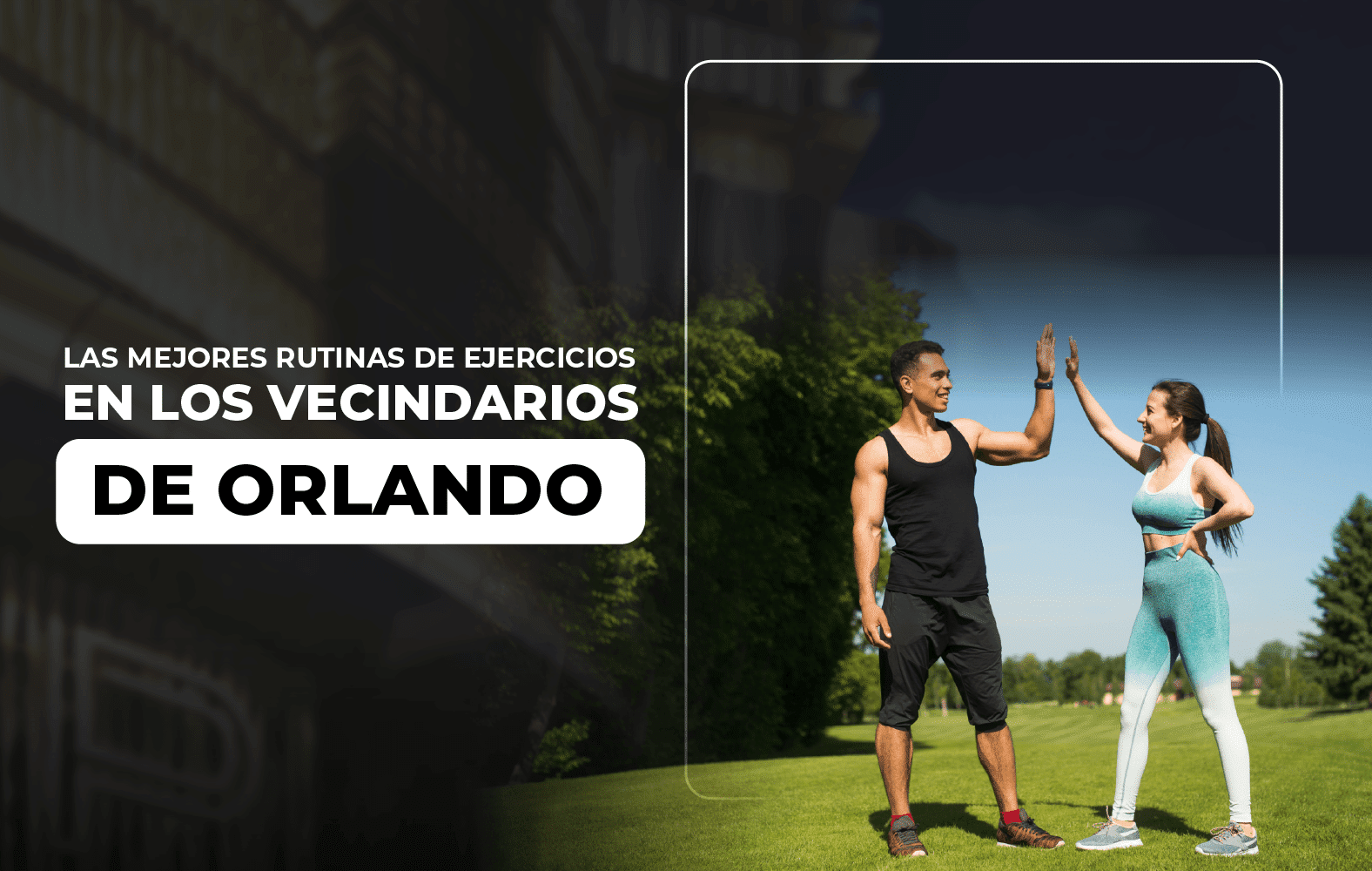 Las mejores rutinas de ejercicios en los vecindarios de Orlando.